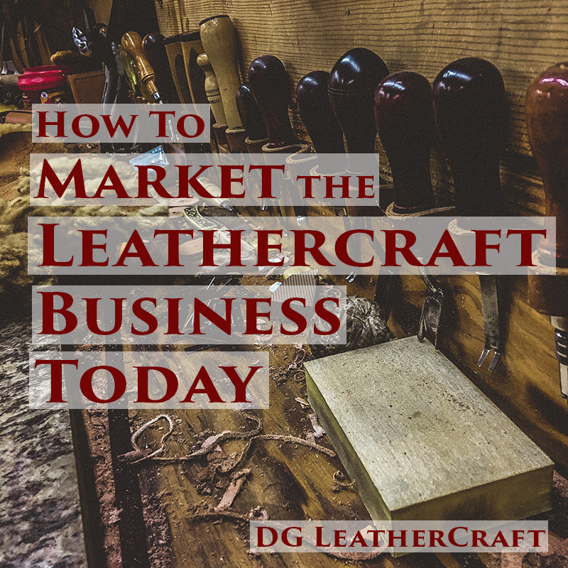How to Market The Leathercraft Business Today Don Gonzales Saddlery