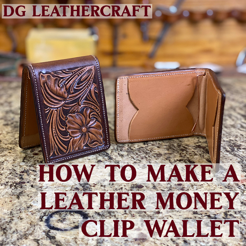 How to Make a Leather Money Clip Wallet Don Gonzales Saddlery